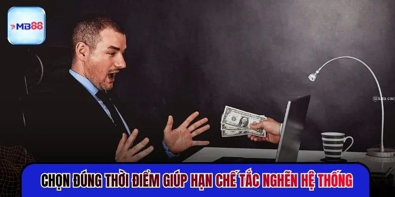 Chọn đúng thời điểm giúp hạn chế tắc nghẽn hệ thống