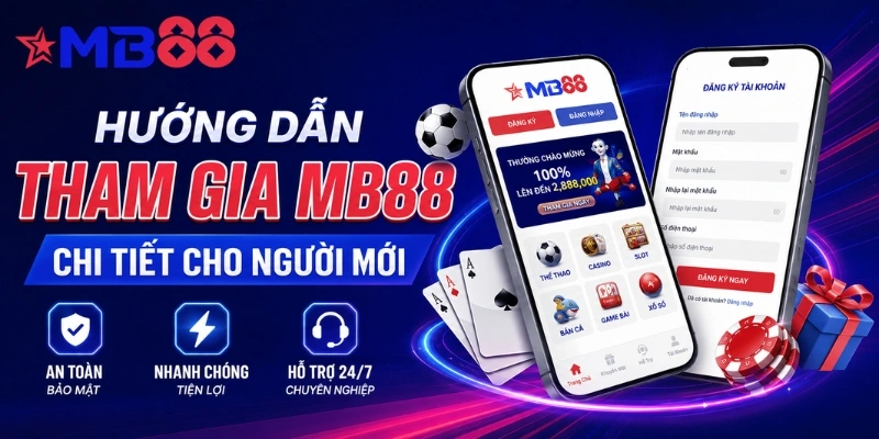 Hướng dẫn tham gia MB88 chi tiết dành cho người mới